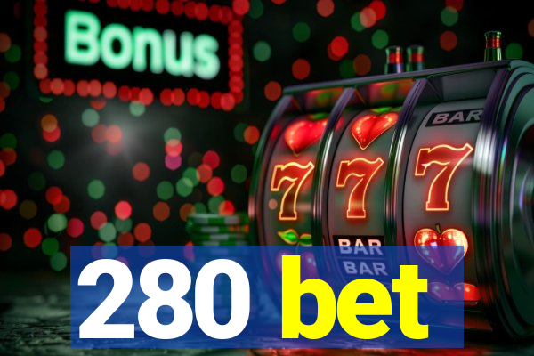 280 bet